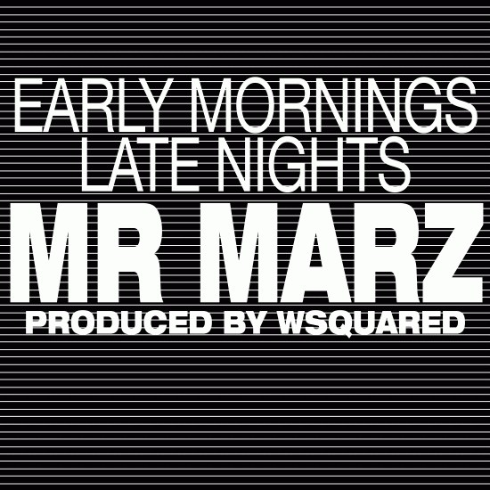 Marz “Early Mornings, Late Nights”