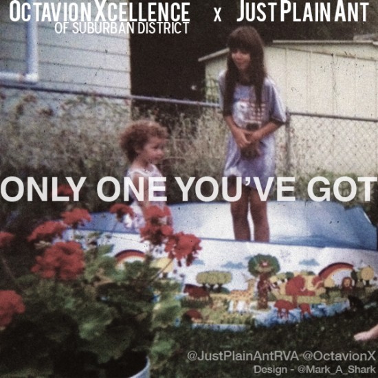 @OctavionX “Only One You’ve Got” (Prod. by Just Plain Ant) [DOPE!]