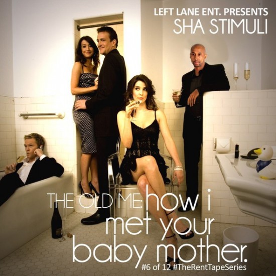 Sha Stimuli “The Old Me: How I Met Your Baby Mother” [MIXTAPE]