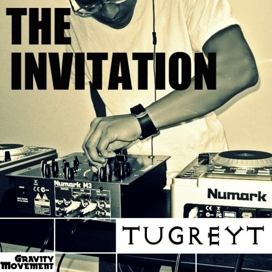 TUGREYT “The Invitation” [DOPE!]