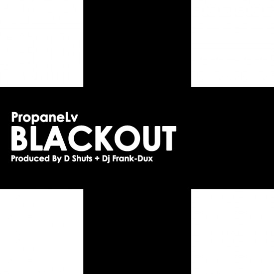 PropaneLv “Blackout” (Produced by D. Shuts)