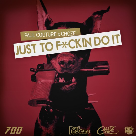 Paul Couture & ChoZe “Just To F*ckin Do It” [DOPE!]