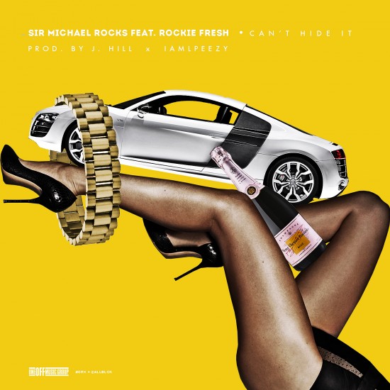 Sir Michael Rocks ft. Rockie Fresh â€œCanâ€™t Hide Itâ€ [DOPE!]