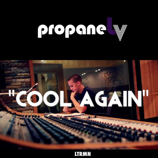 PropaneLv “Cool Again” [VIDEO]