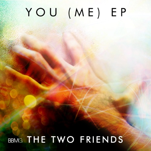 The Two Friends “You (Me) EP” [DOPE!]