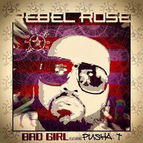 Rebel Rose ft. Pusha T â€œBad Girlâ€ [DOPE!]