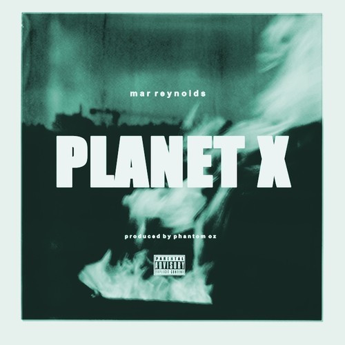 Mar Reynolds “Planet X” (Prod. by PhantomOZ) [DOPE!]