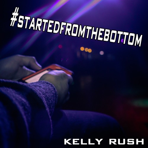 Kelly Rush “#StartedFromTheBottom” (Drake Remix)