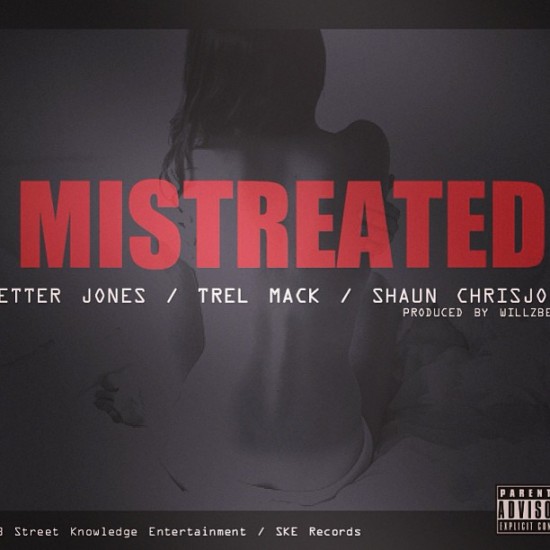 Petter Jones ft. Trel Mack & Shaun Chrisjohn “Mistreated” [DOPE!]