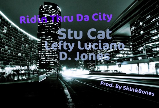 Stu Cat & Lefty Luciano “Ridin Thru Da City” (Prod. by Skin&Bones) [DOPE!]