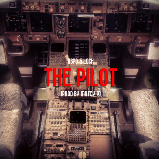 Xspo & Lock “The Pilot” (Prod. By Matcy P) [DON’T SLEEP!]