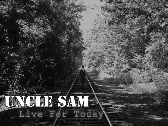 Uncle Sam “Live For Today” (Produced by Pastime) [DOPE!]