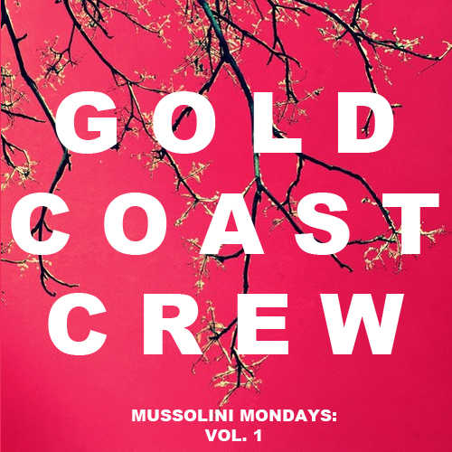 Gold Coast Crew “Mussolini Mondays: Vol. 1” [MIXTAPE]