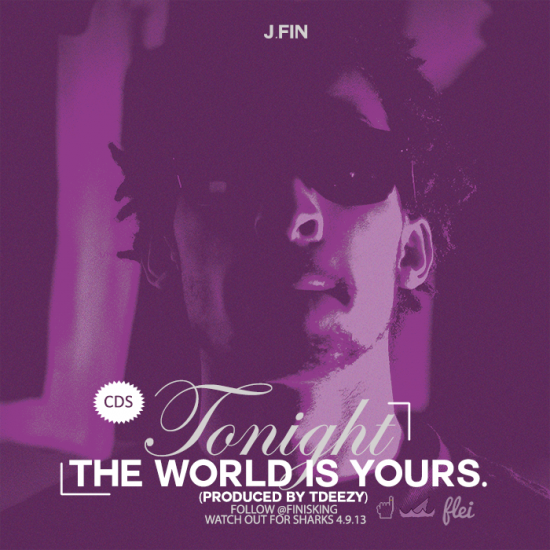 J.Fin “Tonight, The World Is Yours” (Prod. by TDeezy) [VIDEO]