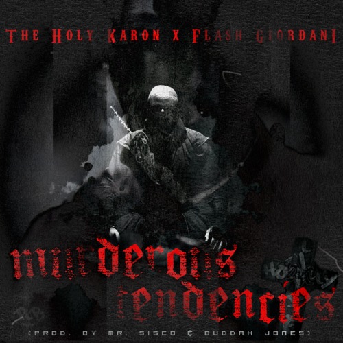 The Holy Karon “Murderous Tendencies” ft. Flash Giordani [DOPE!]