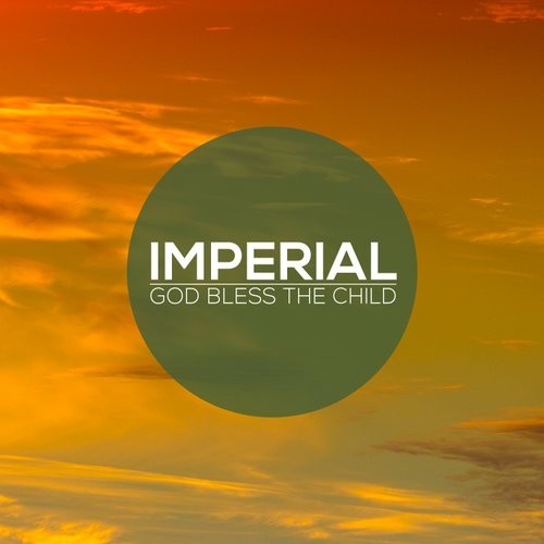 Imperial “God Bless the Child” [DON’T SLEEP!]