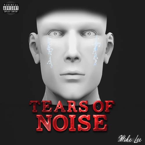 Mike Lee “Tears of Noise” [MIXTAPE]