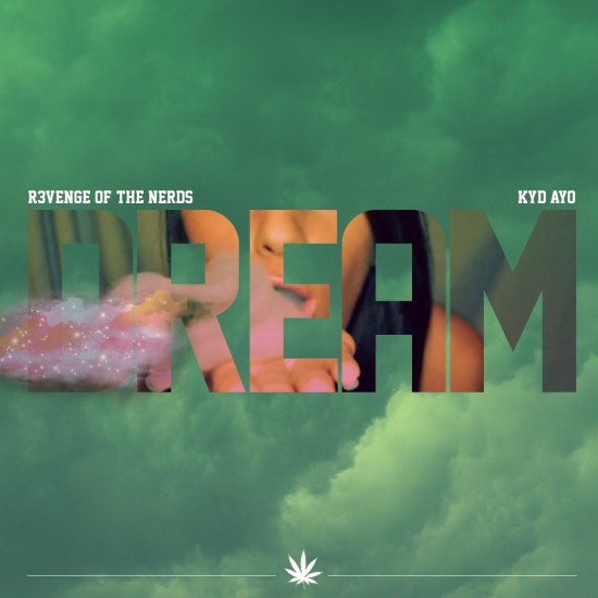 R3venge of the Nerds ft. Kyd Ayo “Dream” [DOPE!]