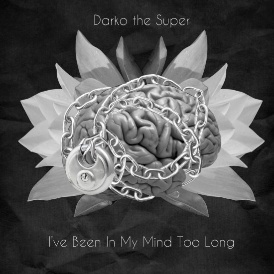 Darko The Super “I’ve Been In My Mind Too Long” [ALBUM]