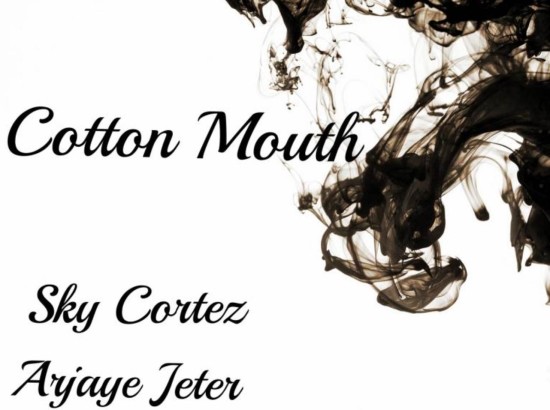 Sky Cortez ft. Arjaye Jeter “Cotton Mouth” (Prod. LA Beatz)