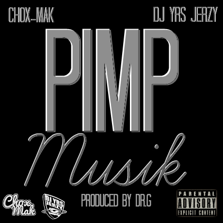 DJ YRS Jerzy ft. Chox-Mak “Pimp Musik” (Prod. by Dr.G) [DOPE!]