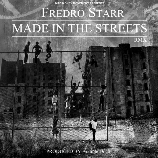 Fredro Starr & Audible Doctor “Made In The Streets (Remix)” (Prod. by Audible Doctor)