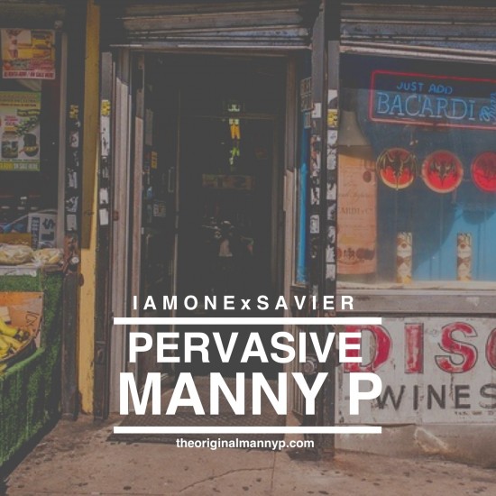 Manny P “Pervasive” (Prod. by IAmOne & Savier)