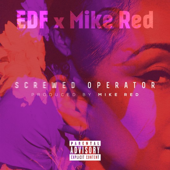 EDF & Mike Red “Screwed Operator” (Prod. by Mike Red)