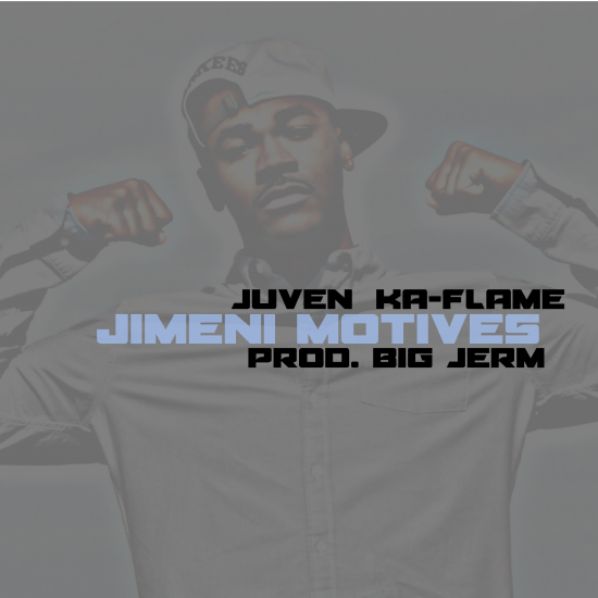 Juven ft. Ka-Flame “Jimeni Motives” (Prod. by Big Jerm) [DON’T SLEEP!]