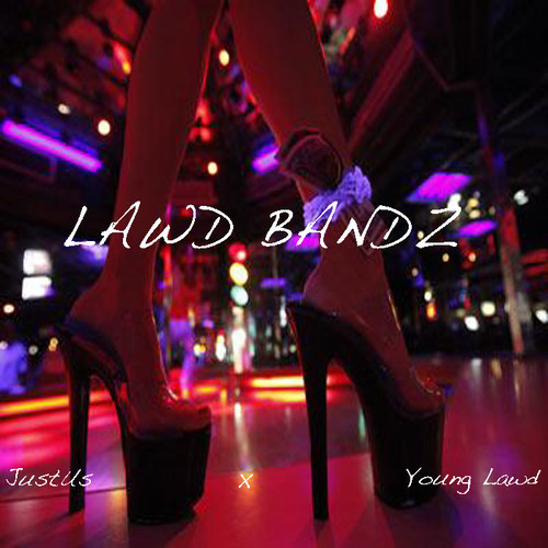 JustUs & Young Lawd “Lawd Bandz” [DON’T SLEEP!]