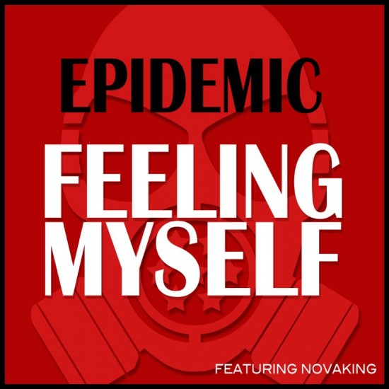 Epidemic ft. Novaking “Feeling Myself” [DOPE!]