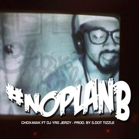 Chox-Mak ft. DJ YRS Jerzy “No Plan B” [DON’T SLEEP!]