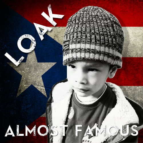 Loak “Almost Famous” [DON’T SLEEP!]