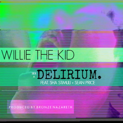 Willie The Kid ft. Sean Price & Sha Stimuli â€œDeliriumâ€ [DON’T SLEEP!]