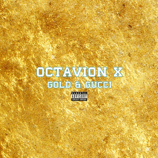 Octavion X “Gold & Gucci (Prod. By Gabe Niles) [DOPE!]