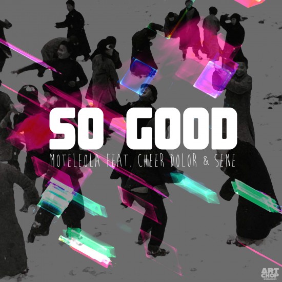 Moteleola “So Good” ft. Cheer Dolor & Sene [DOPE!]