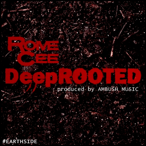 Rome Cee “DeepROOTED” (Prod. by Ambush Music)