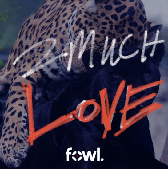 FowL “2MuchLove” EP [DOPE!]