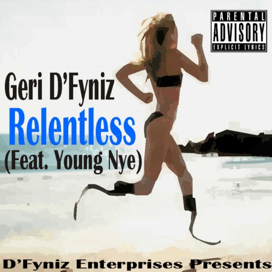 Geri D’Fyniz “Relentless” ft. Young Nye [DON’T SLEEP!]