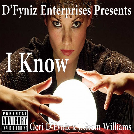 Geri D’Fyniz ft. J.Gram Williams “I Know” [DON’T SLEEP!]