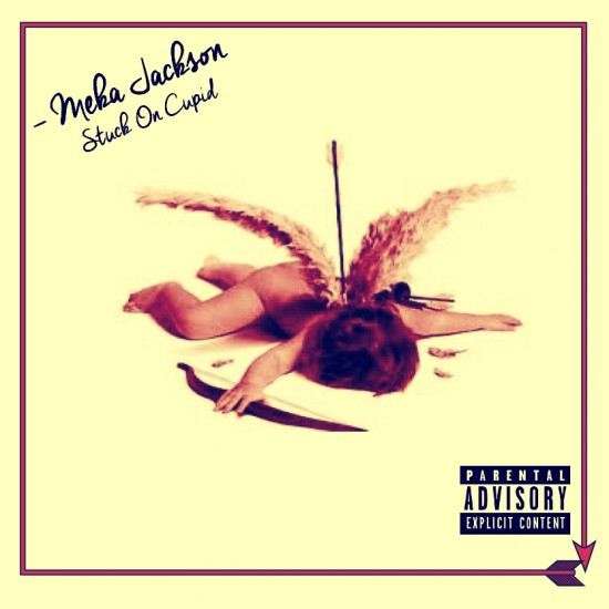 Meka Jackson “Stuck On Cupid” [DON’T SLEEP!]