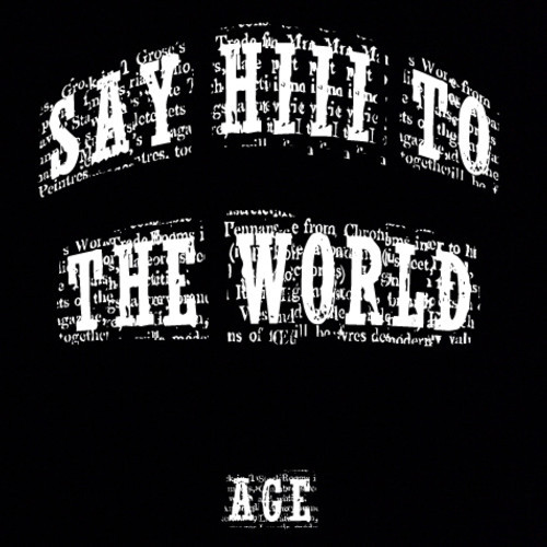 AGE “Say Hiii To The World” (Prod. By Relta) [DOPE!]