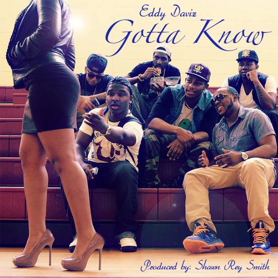 Eddy Daviz “Gotta Know” [VIDEO]