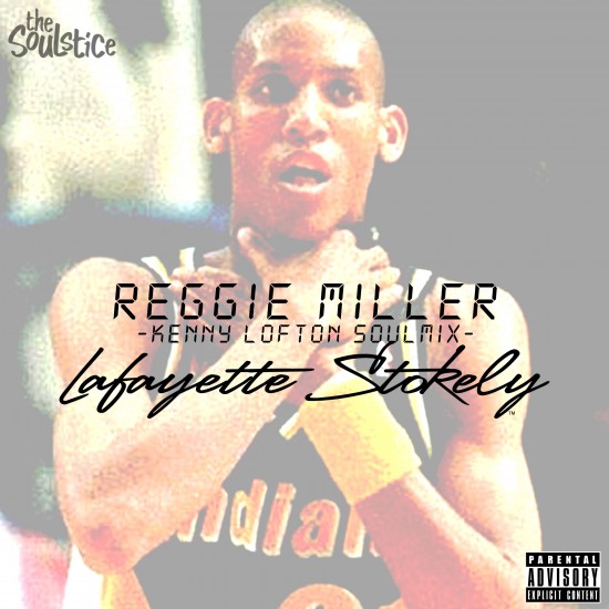 Lafayette Stokely “Reggie Miller” (Kenny Lofton SoulMix) [DOPE!]