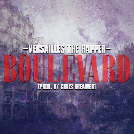 Versailles The Rapper “Boulevard” (Prod. Chris Dreamer) [DON’T SLEEP!]