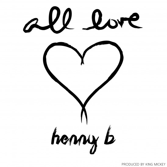 Henny B “All Love” [DOPE!]