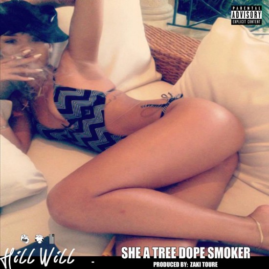 HiLL WiLL “She A Tree Dope Smoker” (Prod. by Zaki Toure) [DOPE!]