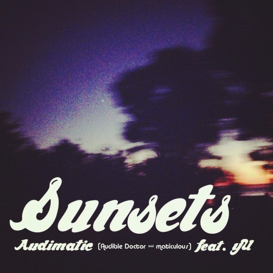 Audimatic “Sunsets” ft. yU of Diamond District [DOPE!]