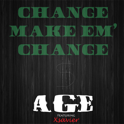 AGE “Change Make Em Change” ft. Xsavier (Prod. by Relta)