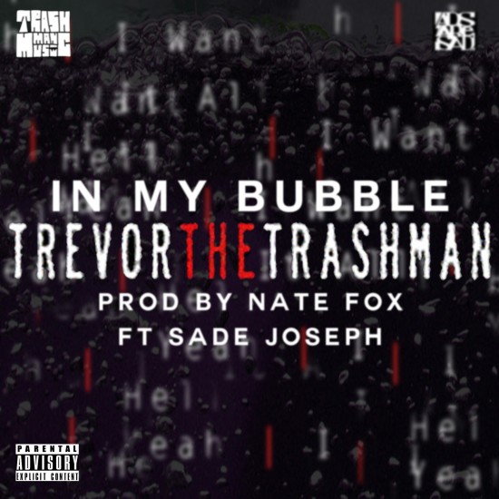 Trevor the Trashman “In My Bubble” ft. Sade Joseph (Prod. by Nate Fox) [DOPE!]